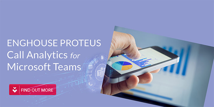 Enghouse Proteus Call Analytics for Microsoft Teams